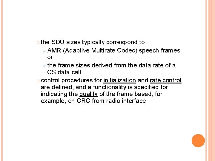 the SDU sizes typically correspond to AMR (Adaptive Multirate Codec) speech frames, or the