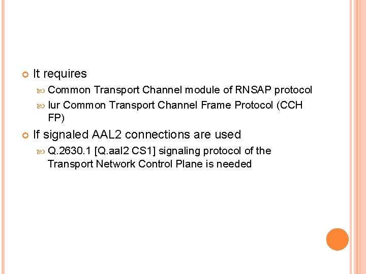  It requires Common Transport Channel module of RNSAP protocol Iur Common Transport Channel