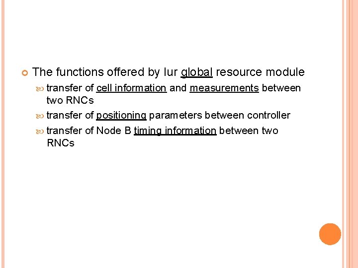  The functions offered by Iur global resource module transfer of cell information and