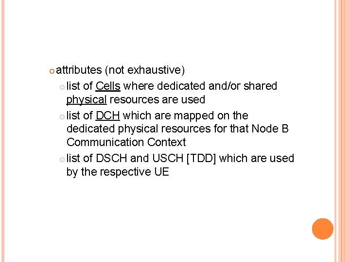  attributes (not exhaustive) list of Cells where dedicated and/or shared physical resources are