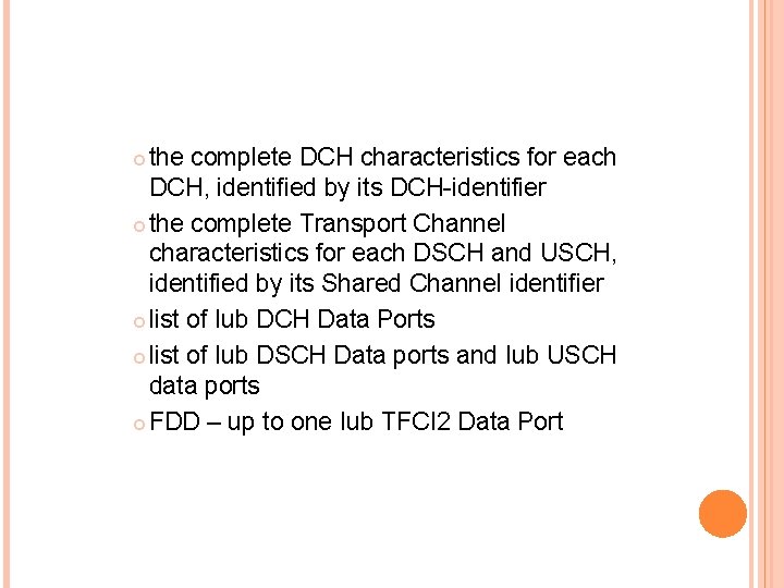 the complete DCH characteristics for each DCH, identified by its DCH-identifier the complete Transport