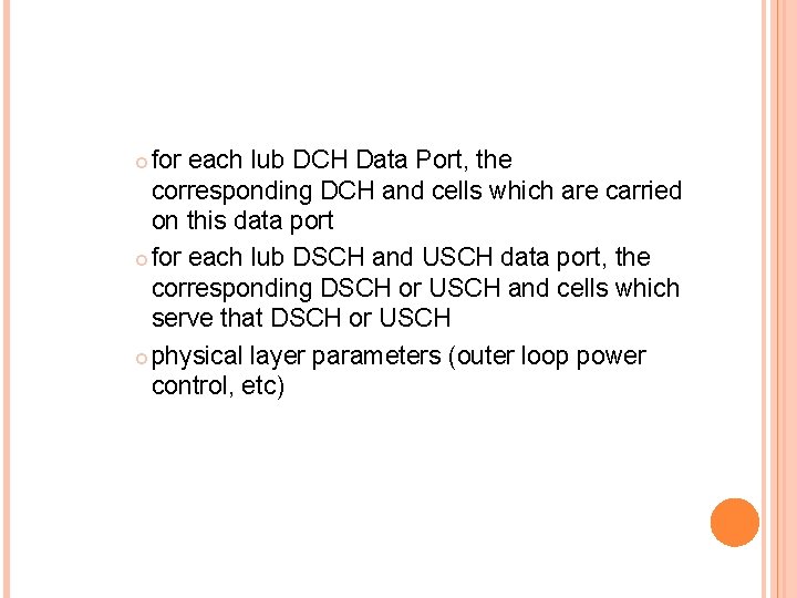 for each Iub DCH Data Port, the corresponding DCH and cells which are carried