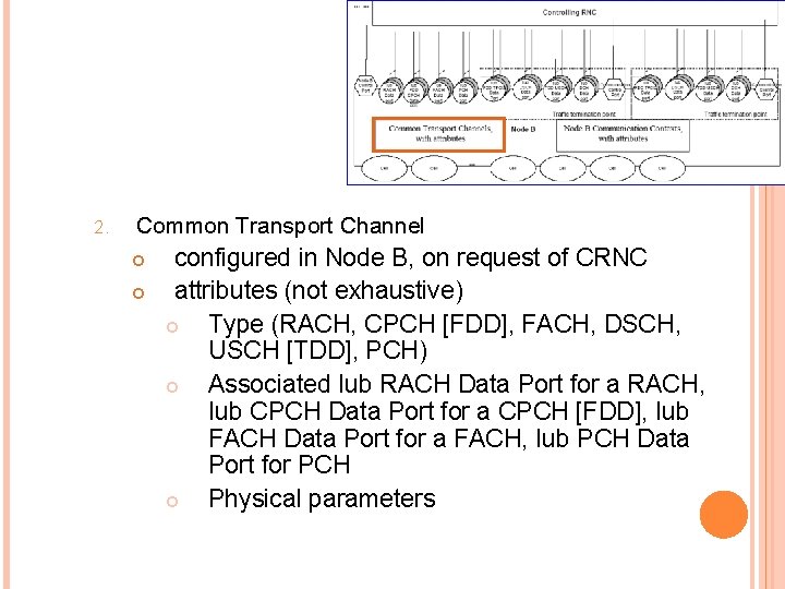 2. Common Transport Channel configured in Node B, on request of CRNC attributes (not