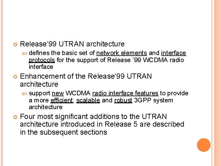  Release’ 99 UTRAN architecture defines the basic set of network elements and interface