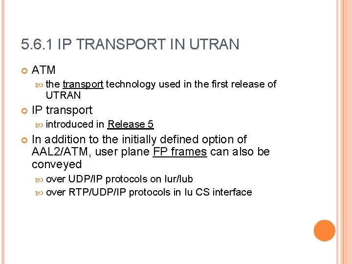 5. 6. 1 IP TRANSPORT IN UTRAN ATM the transport technology used in the