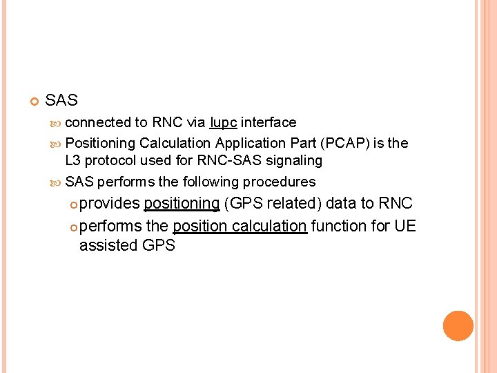  SAS connected to RNC via Iupc interface Positioning Calculation Application Part (PCAP) is