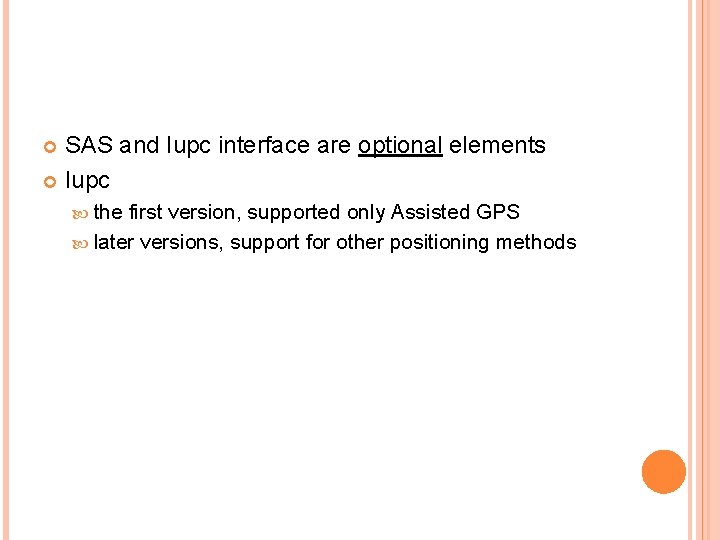 SAS and Iupc interface are optional elements Iupc the first version, supported only Assisted
