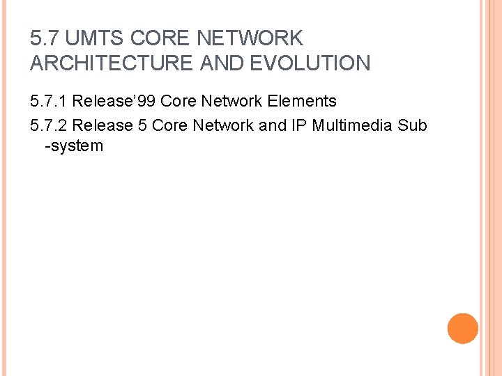 5. 7 UMTS CORE NETWORK ARCHITECTURE AND EVOLUTION 5. 7. 1 Release’ 99 Core