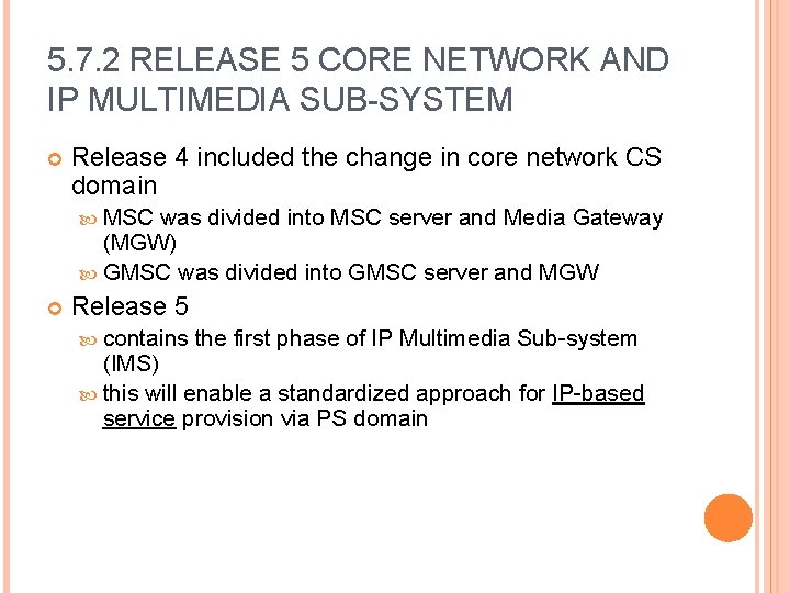 5. 7. 2 RELEASE 5 CORE NETWORK AND IP MULTIMEDIA SUB-SYSTEM Release 4 included