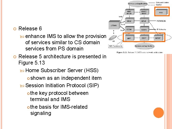  Release 6 enhance IMS to allow the provision of services similar to CS