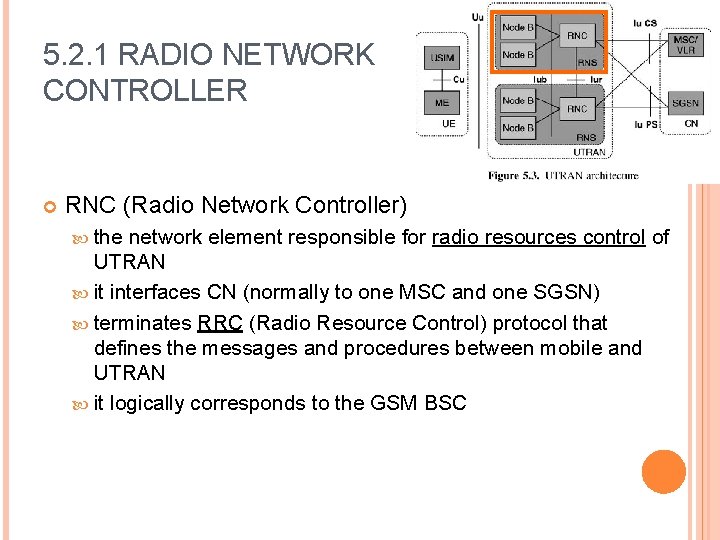 5. 2. 1 RADIO NETWORK CONTROLLER RNC (Radio Network Controller) the network element responsible