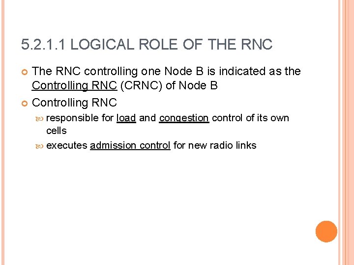 5. 2. 1. 1 LOGICAL ROLE OF THE RNC The RNC controlling one Node