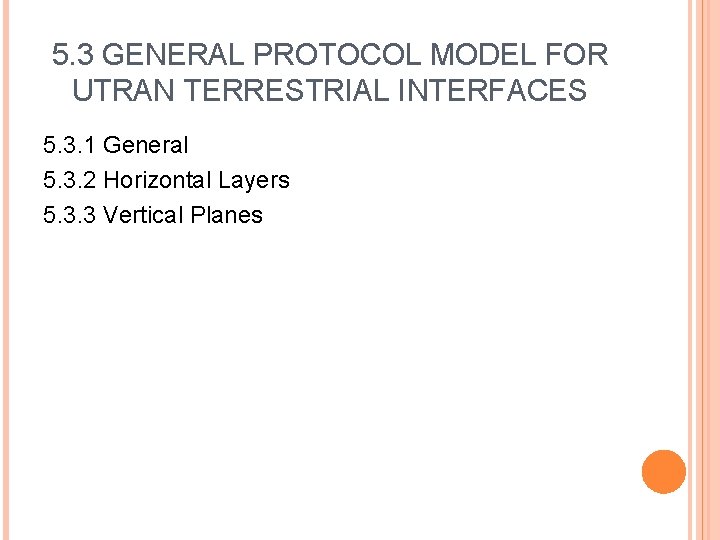 5. 3 GENERAL PROTOCOL MODEL FOR UTRAN TERRESTRIAL INTERFACES 5. 3. 1 General 5.