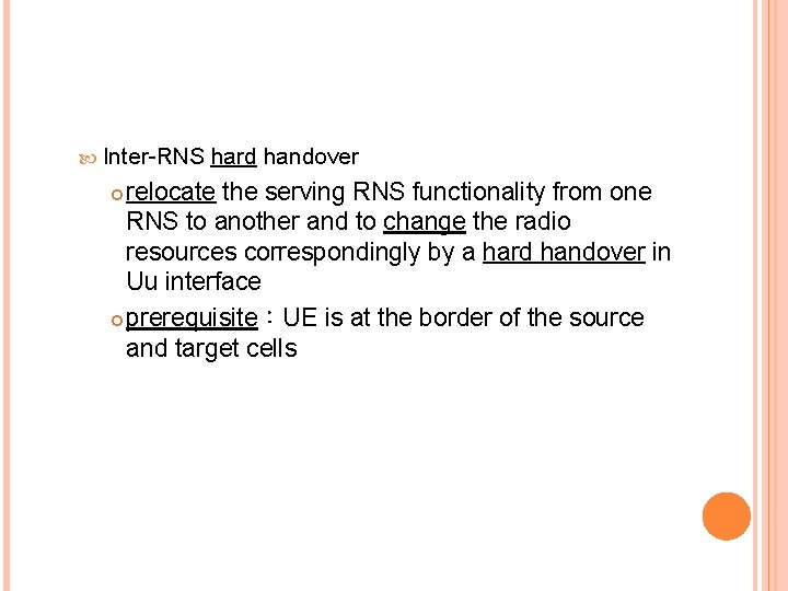  Inter-RNS hard handover relocate the serving RNS functionality from one RNS to another