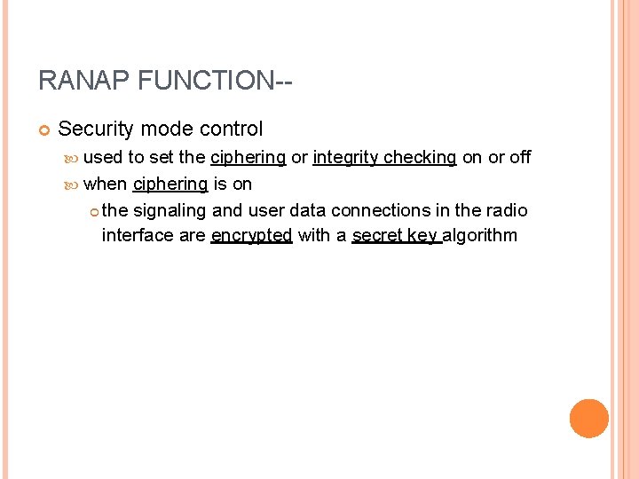 RANAP FUNCTION- Security mode control used to set the ciphering or integrity checking on