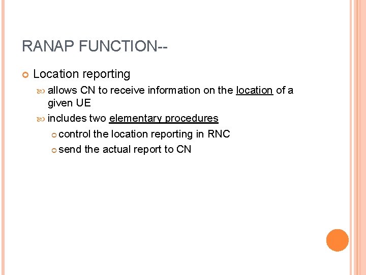 RANAP FUNCTION- Location reporting allows CN to receive information on the location of a