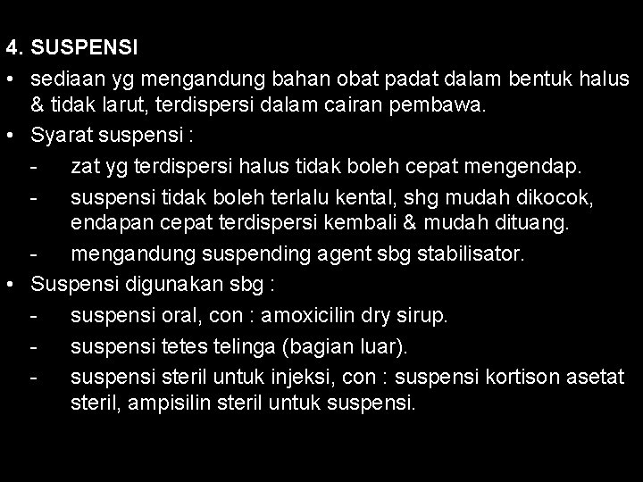 4. SUSPENSI • sediaan yg mengandung bahan obat padat dalam bentuk halus & tidak