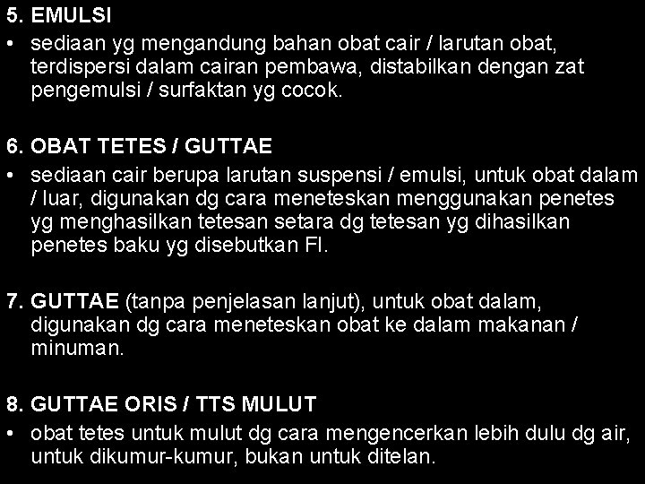 5. EMULSI • sediaan yg mengandung bahan obat cair / larutan obat, terdispersi dalam