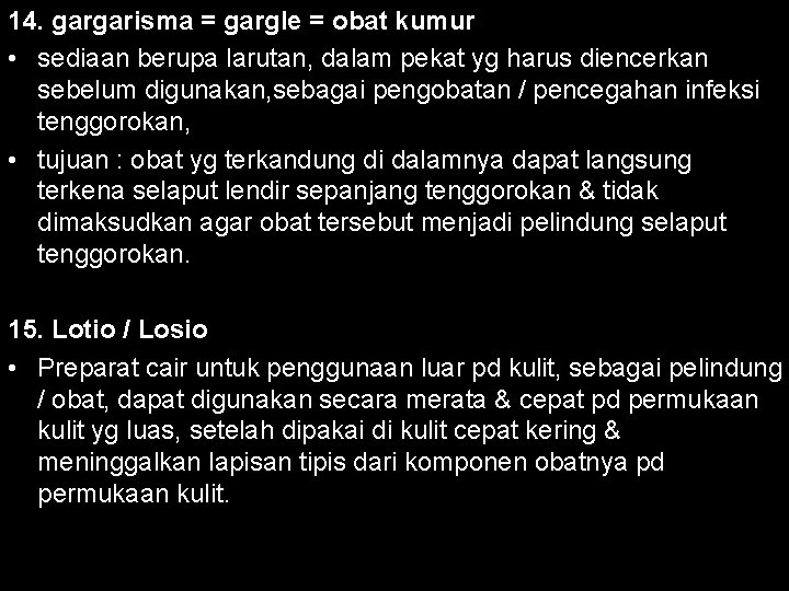 14. gargarisma = gargle = obat kumur • sediaan berupa larutan, dalam pekat yg