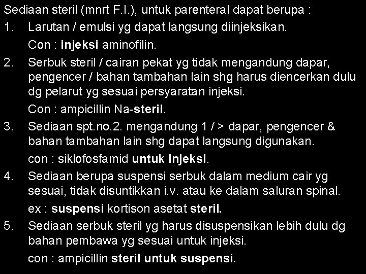 Sediaan steril (mnrt F. I. ), untuk parenteral dapat berupa : 1. Larutan /