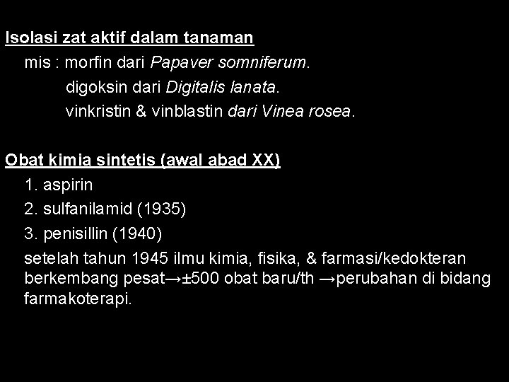 Isolasi zat aktif dalam tanaman mis : morfin dari Papaver somniferum. digoksin dari Digitalis