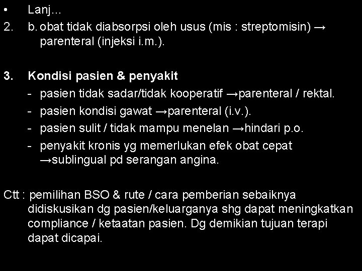  • 2. Lanj… b. obat tidak diabsorpsi oleh usus (mis : streptomisin) →