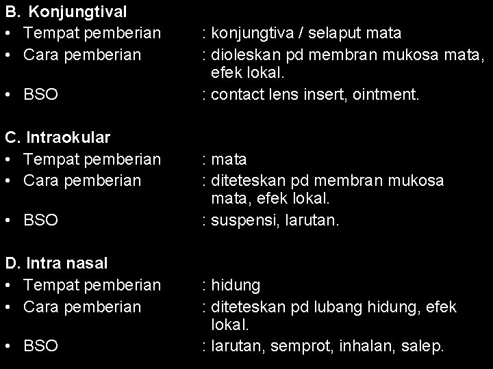 B. Konjungtival • Tempat pemberian • Cara pemberian • BSO C. Intraokular • Tempat