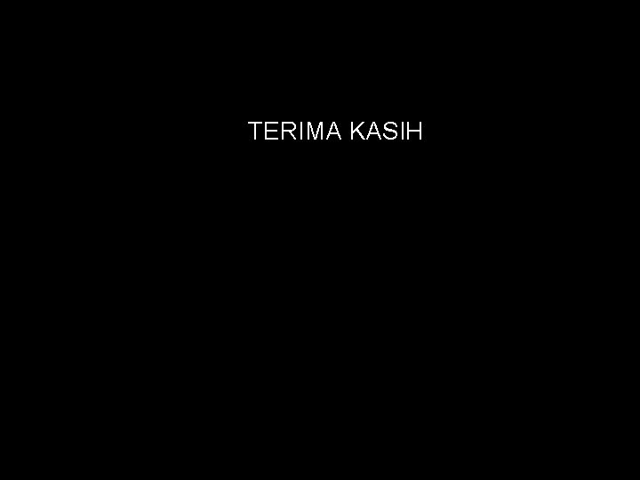 TERIMA KASIH 