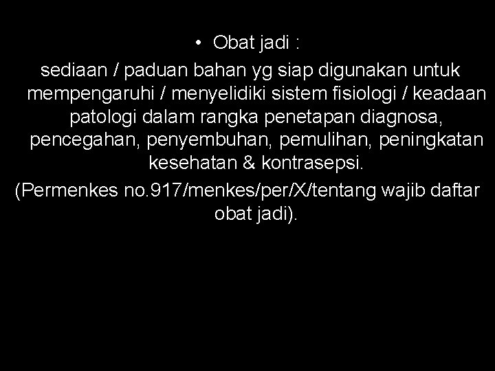  • Obat jadi : sediaan / paduan bahan yg siap digunakan untuk mempengaruhi