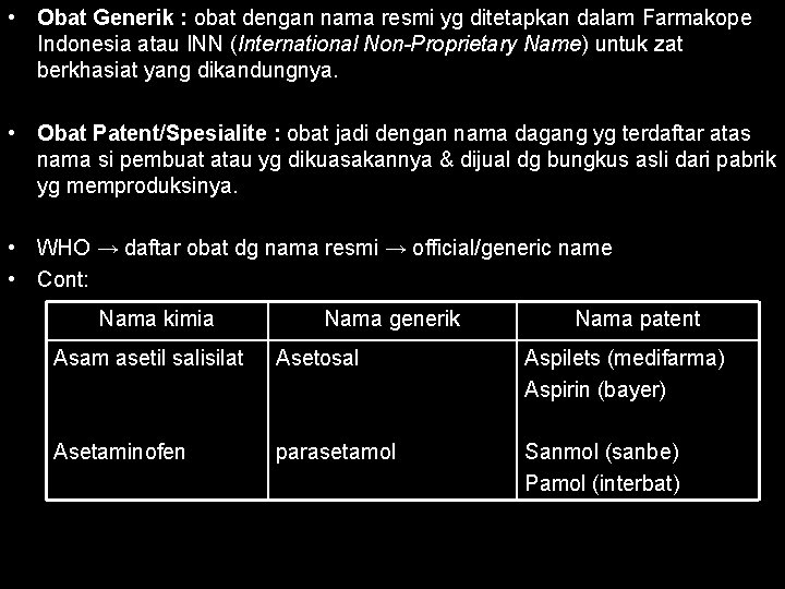  • Obat Generik : obat dengan nama resmi yg ditetapkan dalam Farmakope Indonesia