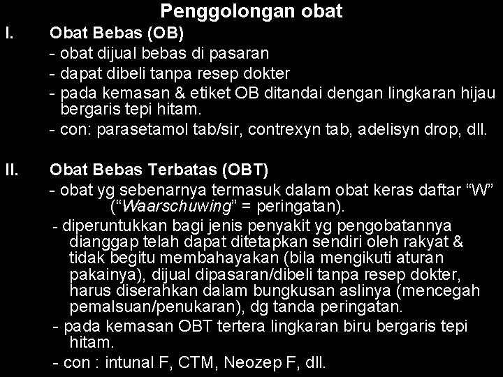 Penggolongan obat I. Obat Bebas (OB) - obat dijual bebas di pasaran - dapat