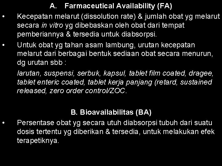  • A. Farmaceutical Availability (FA) Kecepatan melarut (dissolution rate) & jumlah obat yg