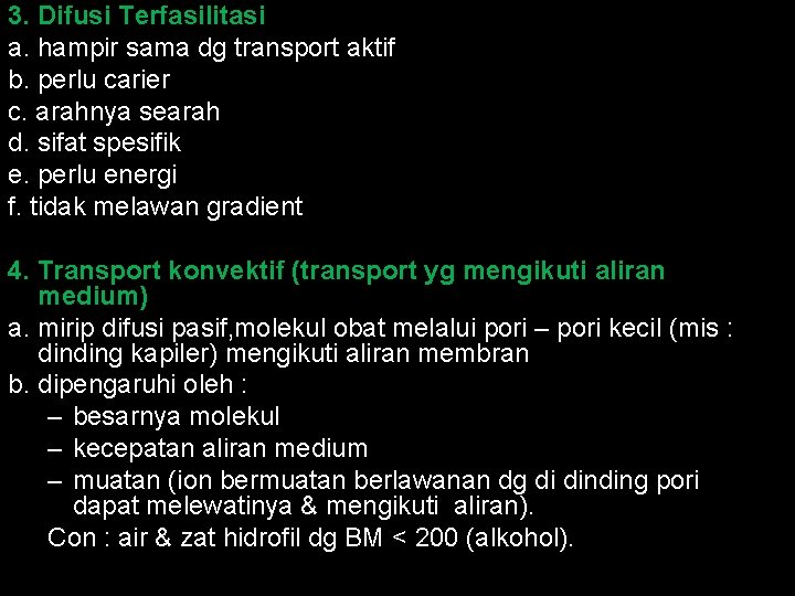 3. Difusi Terfasilitasi a. hampir sama dg transport aktif b. perlu carier c. arahnya