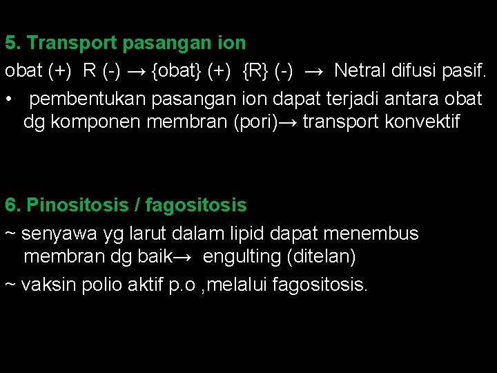 5. Transport pasangan ion obat (+) R (-) → {obat} (+) {R} (-) →