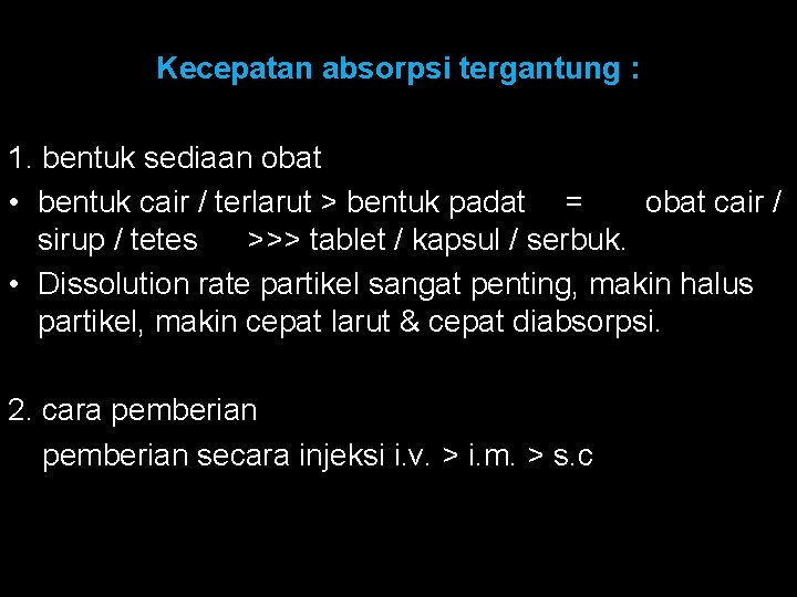 Kecepatan absorpsi tergantung : 1. bentuk sediaan obat • bentuk cair / terlarut >