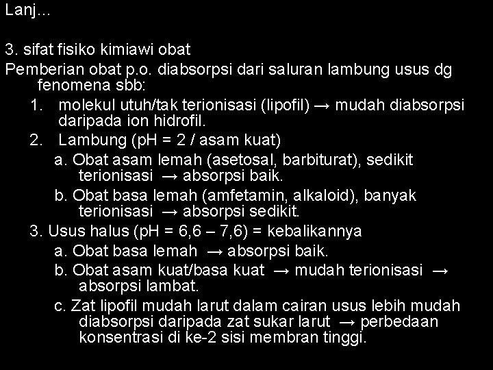 Lanj… 3. sifat fisiko kimiawi obat Pemberian obat p. o. diabsorpsi dari saluran lambung