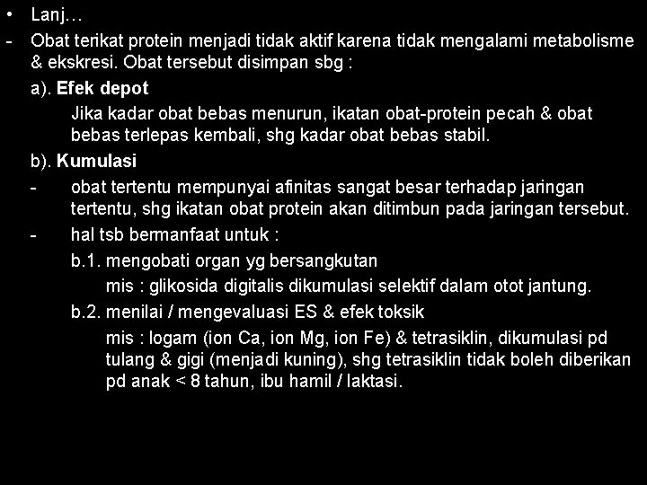  • Lanj… - Obat terikat protein menjadi tidak aktif karena tidak mengalami metabolisme