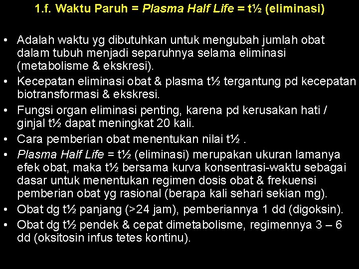 1. f. Waktu Paruh = Plasma Half Life = t½ (eliminasi) • Adalah waktu