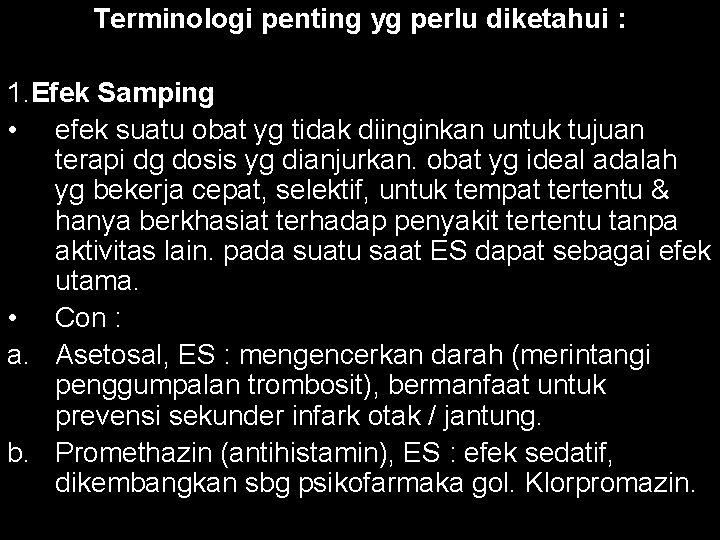 Terminologi penting yg perlu diketahui : 1. Efek Samping • efek suatu obat yg