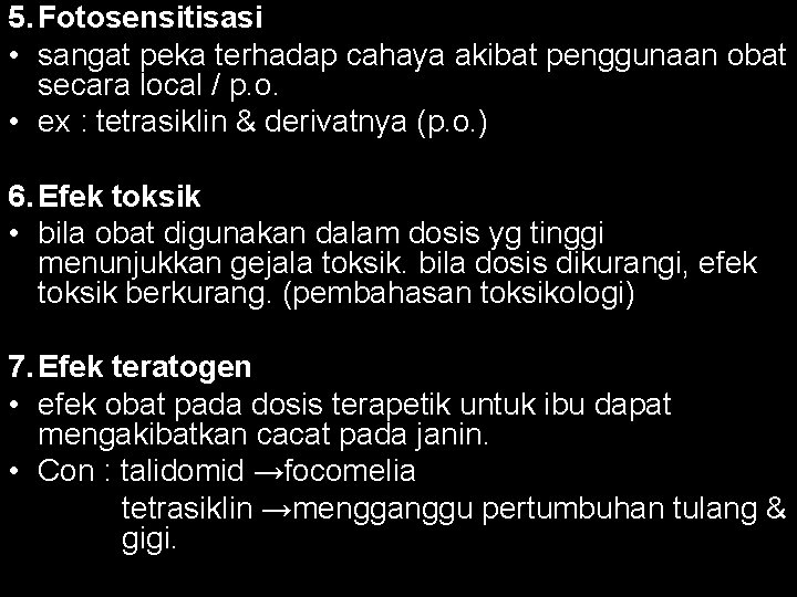 5. Fotosensitisasi • sangat peka terhadap cahaya akibat penggunaan obat secara local / p.