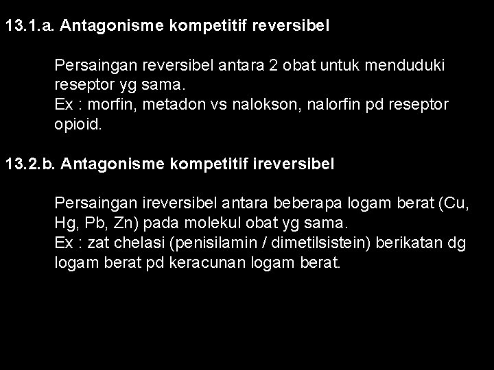 13. 1. a. Antagonisme kompetitif reversibel Persaingan reversibel antara 2 obat untuk menduduki reseptor