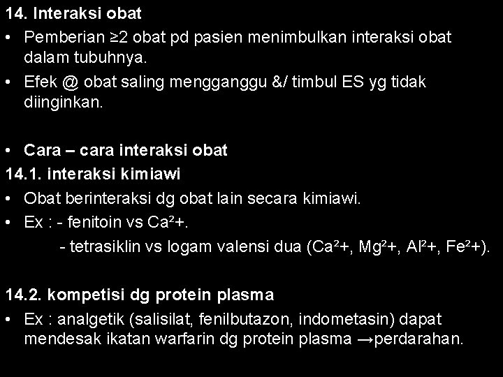 14. Interaksi obat • Pemberian ≥ 2 obat pd pasien menimbulkan interaksi obat dalam