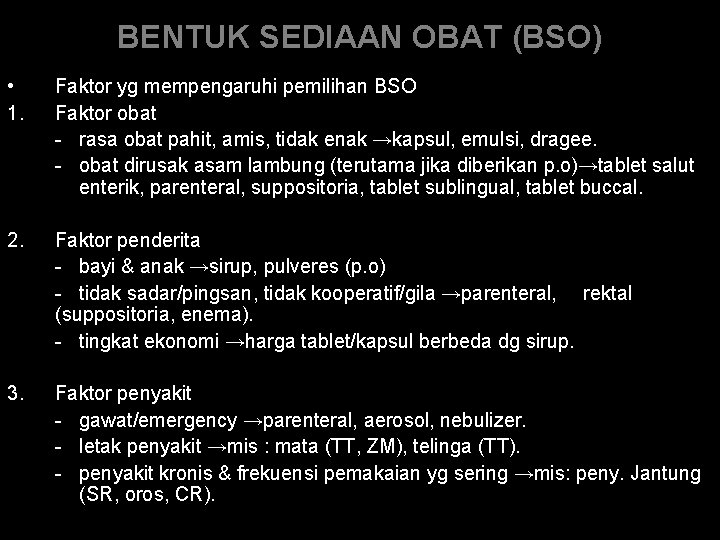 BENTUK SEDIAAN OBAT (BSO) • 1. Faktor yg mempengaruhi pemilihan BSO Faktor obat -