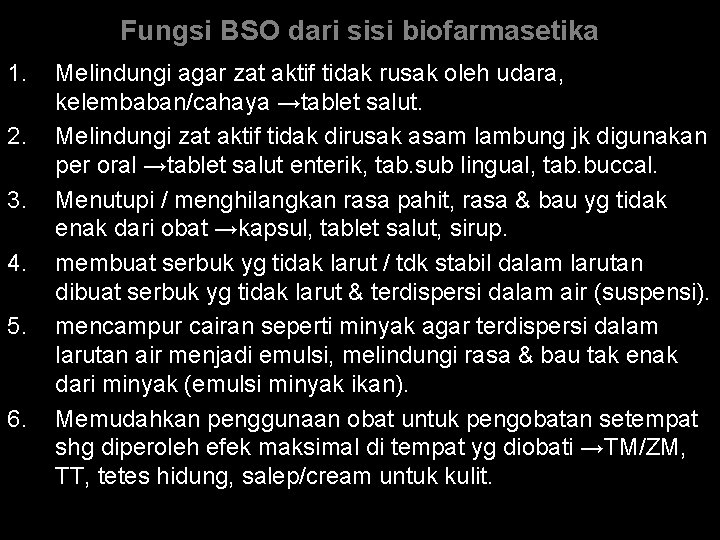 Fungsi BSO dari sisi biofarmasetika 1. 2. 3. 4. 5. 6. Melindungi agar zat