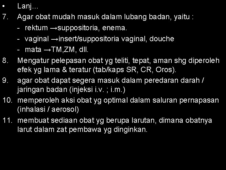  • 7. Lanj… Agar obat mudah masuk dalam lubang badan, yaitu : -