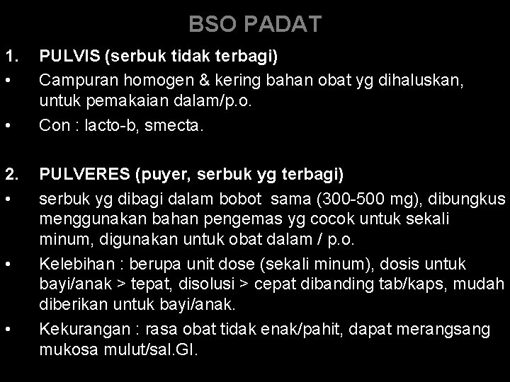 BSO PADAT 1. • • 2. • • • PULVIS (serbuk tidak terbagi) Campuran