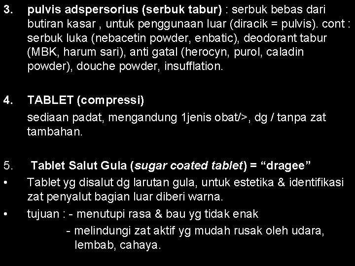 3. pulvis adspersorius (serbuk tabur) : serbuk bebas dari butiran kasar , untuk penggunaan