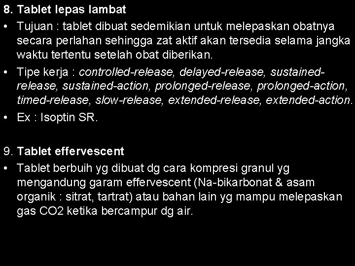 8. Tablet lepas lambat • Tujuan : tablet dibuat sedemikian untuk melepaskan obatnya secara
