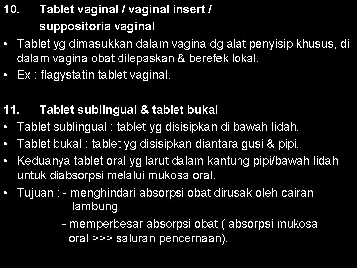 10. Tablet vaginal / vaginal insert / suppositoria vaginal • Tablet yg dimasukkan dalam
