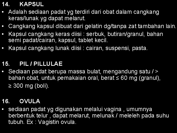 14. KAPSUL • Adalah sediaan padat yg terdiri dari obat dalam cangkang keras/lunak yg